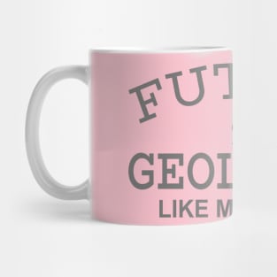 Future Geologist Like My Daddy Mug